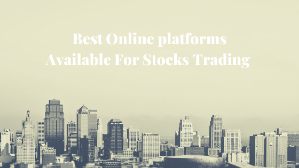 Best Online platforms Available For Stocks Trading