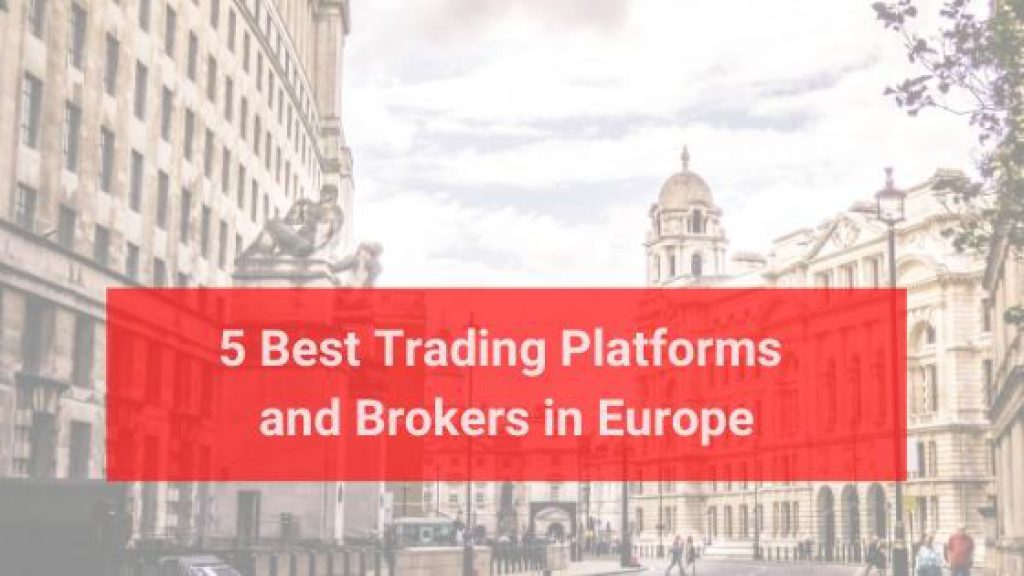 5 Best Trading Platforms and Brokers in Europe 2020
