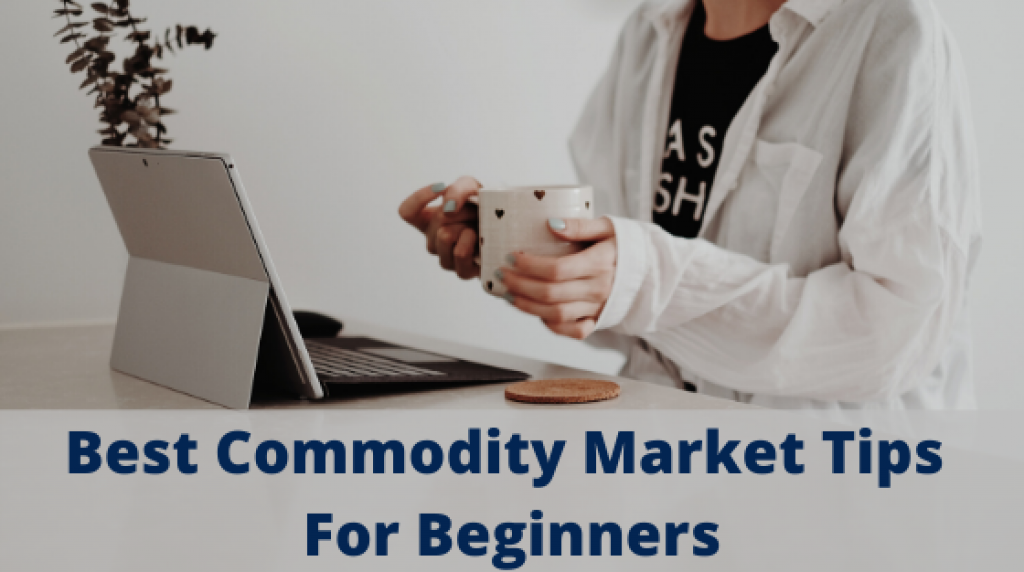 Best Commodity Market Tips For Beginners