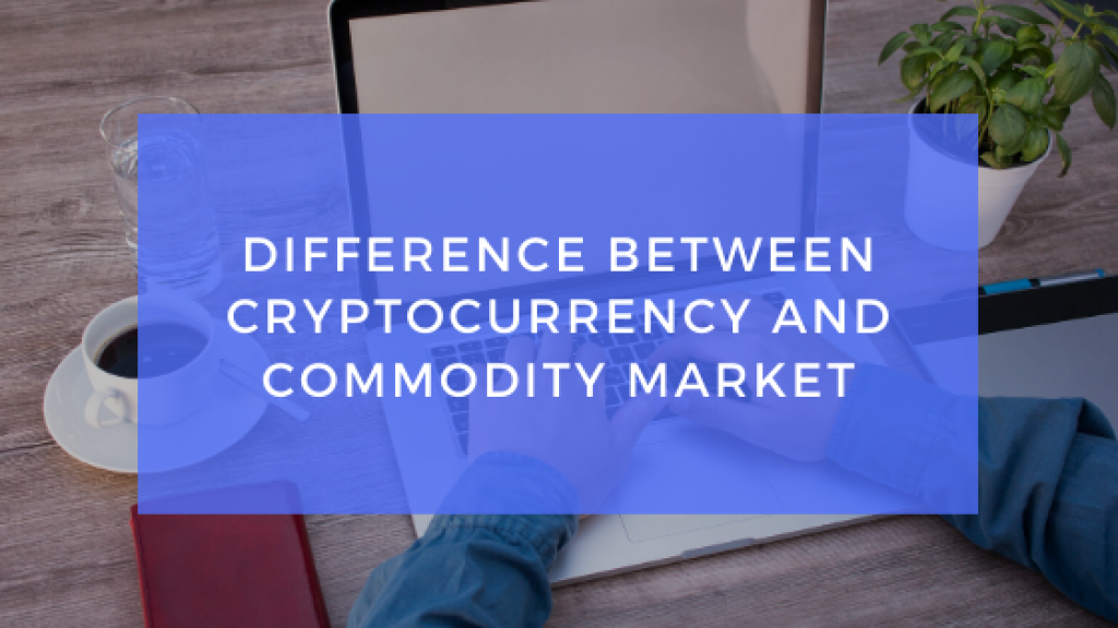Difference between cryptocurrency and commodity market