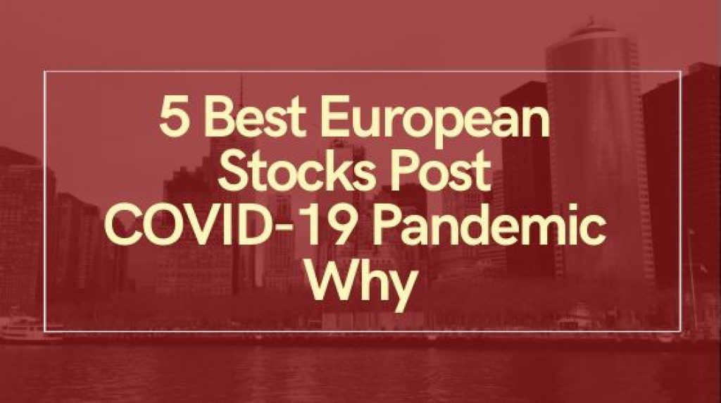 5 Best European Stocks Post COVID-19 Pandemic