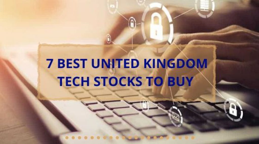 7 Best Tech Stocks in UK to Buy