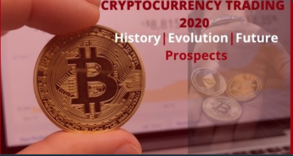 Cryptocurrency Trading 2020: History | Evolution | Future Prospects