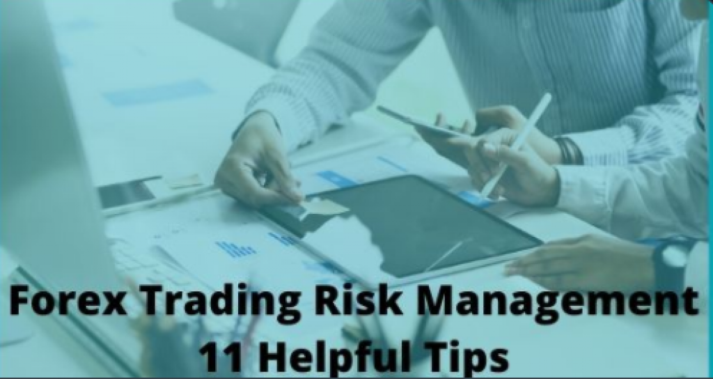 Forex Trading Risk Management: 11 Helpful Tips