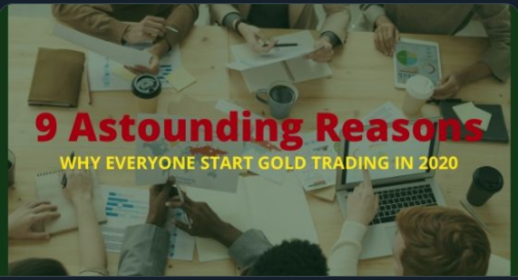 9 Astounding Reasons Why Everyone Start Gold Trading in 2020