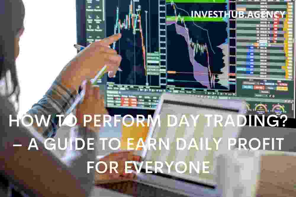 HOW TO PERFORM DAY TRADING? – A GUIDE TO EARN DAILY PROFIT FOR EVERYONE