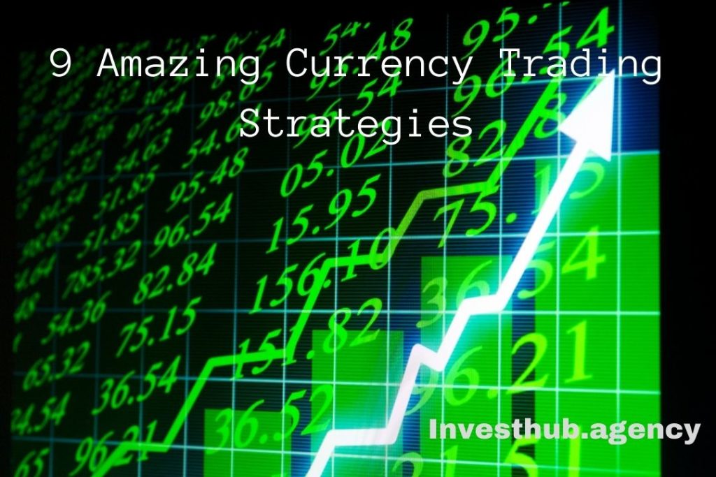 9 Amazing Currency Trading Strategies