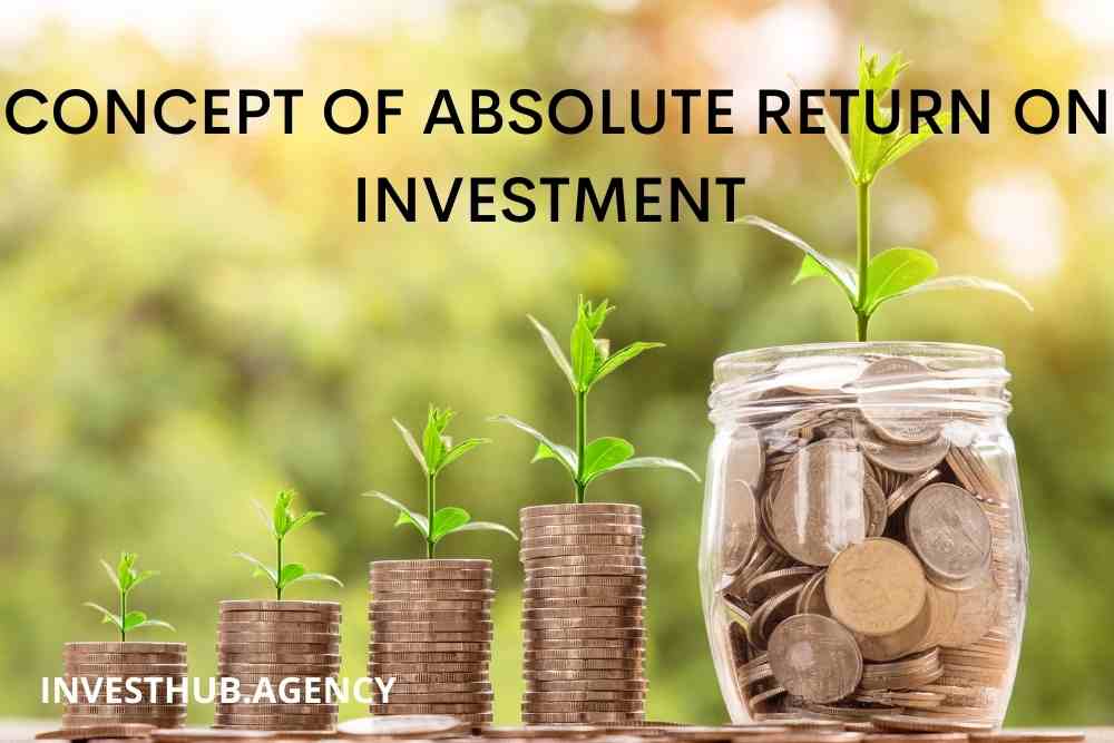 CONCEPT OF ABSOLUTE RETURN ON INVESTMENT