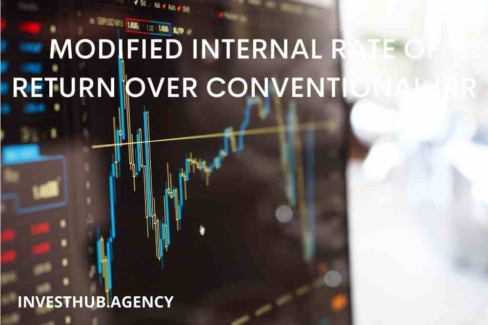 MODIFIED INTERNAL RATE OF RETURN OVER CONVENTIONAL IRR