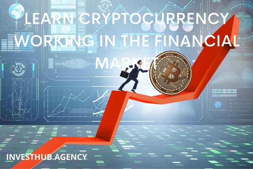 LEARN CRYPTOCURRENCY WORKING IN THE FINANCIAL MARKET