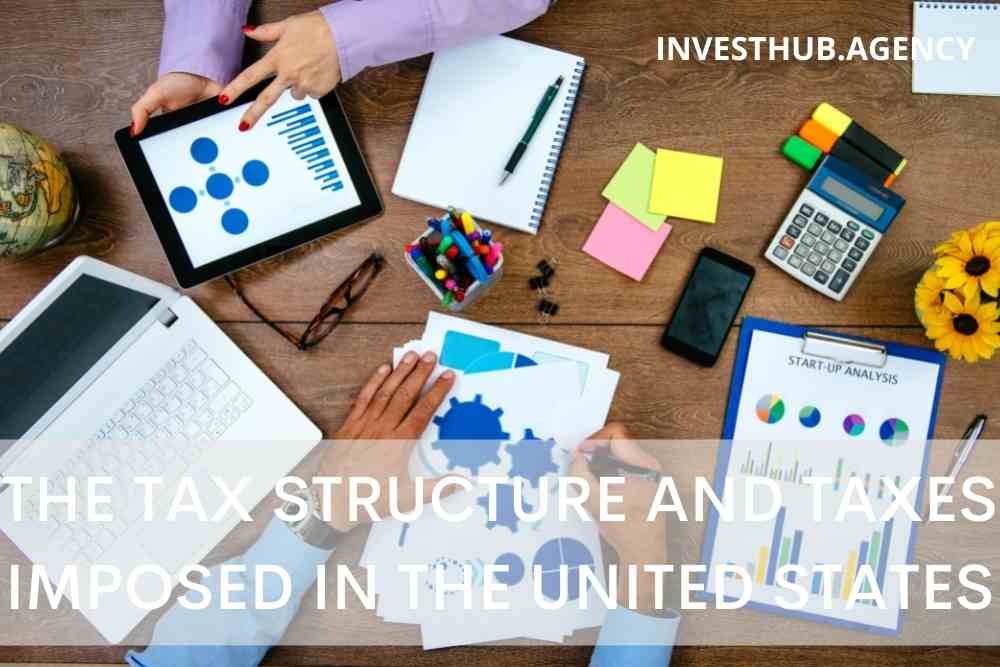 THE TAX STRUCTURE AND TAXES IMPOSED IN THE UNITED STATES