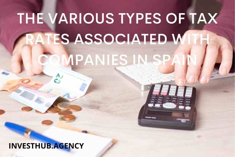 THE VARIOUS TYPES OF TAX RATES ASSOCIATED WITH COMPANIES IN SPAIN