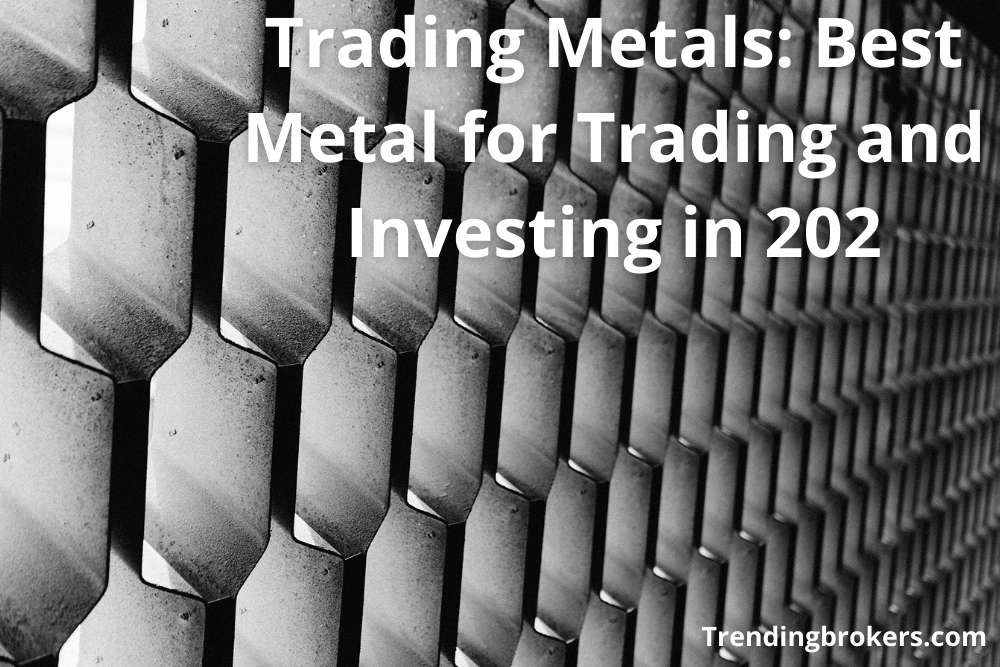 Trading Metals Best Metal for Trading and Investing in 2022