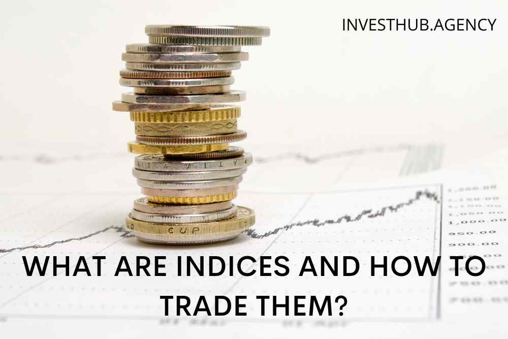 WHAT ARE INDICES AND HOW TO TRADE THEM?