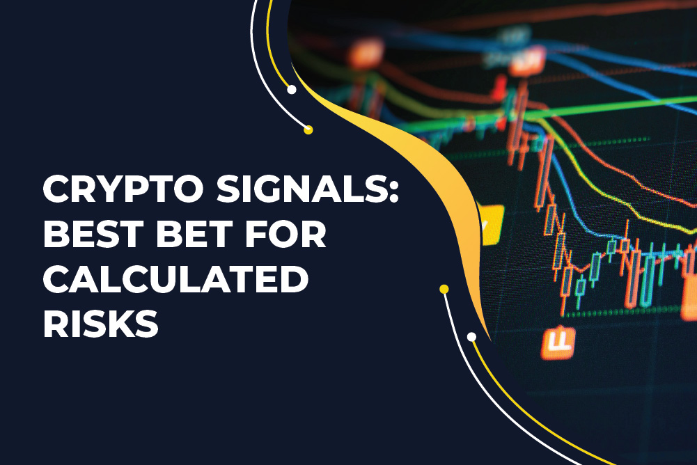 Crypto Signals: Best Bet For Calculated Risks